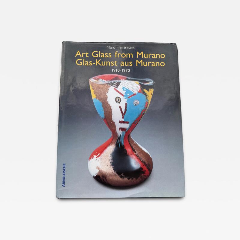 Art Glass from Murano Glas Kunst aus Murano 1910 1970 by Marc Heiremans