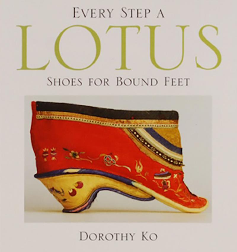 Every Step A Lotus Shoes For Bound Feet by Dorothy Ko