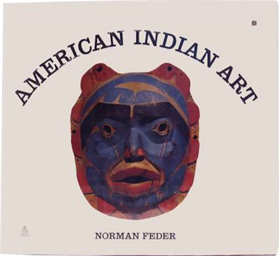 American Indian Art by Norman Feder