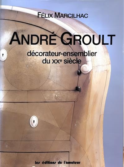 Andr Groult Andr Groult D corateur Ensemblier du XXe Si cle by F lix Marcilhac Book 