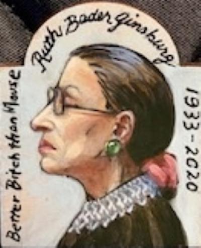 CHRISTINA GOODMAN Better Bitch Than Mouse II Ruth Bader Ginsburg 1933 2020