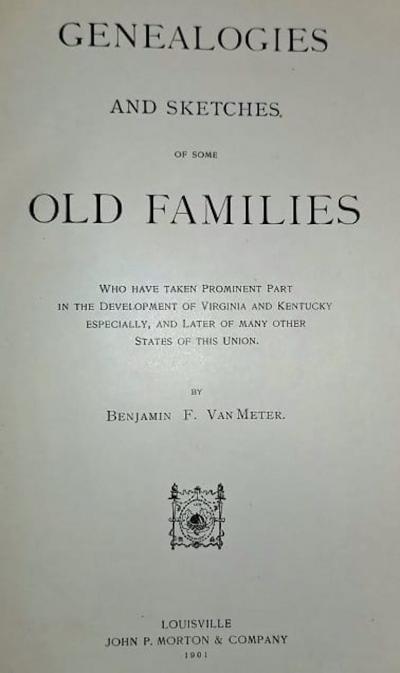 Genealogies and Sketches of Some Old Families of VA and KY by BF Van Meter