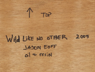 Jason Eoff Jason Eoff Wild Like No Other 2005 Oil and Resin on Panel