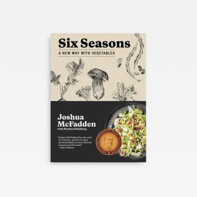 Joshua McFadden SIX SEASONS A NEW WAY WITH VEGETABLES