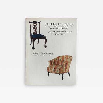 UPHOLSTERY IN AMERICA EUROPE FROM THE SEVENTEENTH CENTURY TO WORLD WAR I