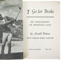  ARNOLD PALMER GO FOR BROKE SIGNED BY ARNOLD PALMER FIRST EDITION IN ORIGINAL DUST JACKET - 3630748