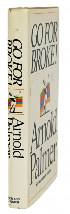  ARNOLD PALMER GO FOR BROKE SIGNED BY ARNOLD PALMER FIRST EDITION IN ORIGINAL DUST JACKET - 3630752