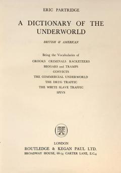  Eric PARTRIDGE A Dictionary of the Underworld by Eric PARTRIDGE - 3951388